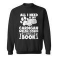 All i Need Is My Cardigan Welsh Corgi And a Good Book Sweatshirt All i Need Is My Cardigan Welsh Corgi And a Good Book Sweatshirt