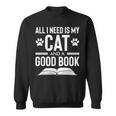 All I Need Is My Cat And a Good Book Cat Lover Sweatshirt
