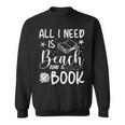 All I Needs Is Beach & A Book Book Reading Lover Sweatshirt