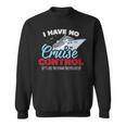 I Have No Cruise Control They Book Themselves Sweatshirt I Have No Cruise Control They Book Themselves Sweatshirt