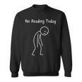 No Reading Today Book Lover Reader Bookworm Sad Stickman Sweatshirt