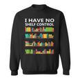 I Have No Shelf Control Book Lover Cute Reading Sweatshirt