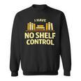 I Have No Shelf Control Book Lover Humor Sweatshirt