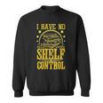 I Have No Shelf Control With Book Lover w Reading w Bookworm Sweatshirt