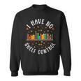 Have No Shelf Control Books Lover Bookworm Reader Reading Sweatshirt