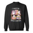 I Have No Shelf Control Ghost Reading Books Pun Sweatshirt I Have No Shelf Control Ghost Reading Books Pun Sweatshirt