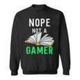 Nope Not a Gamer Bookworm Reader Book Lover For Teens Moms Sweatshirt Nope Not a Gamer Bookworm Reader Book Lover For Teens Moms Sweatshirt