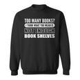 Not Enough Bookshelves Book Hoarder Sweatshirt