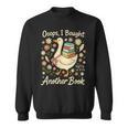 Ooops I Bought Another Book Goose Reader Sweatshirt