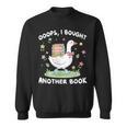 Oops I Bought Another Book Bookish Goose Reading Lover Nerd Sweatshirt