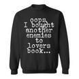 Oops I Bought Another Book Enemies To Lovers Book Novel Sweatshirt