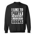 I Like To Party Book Lovers Shirt Reading Tee I Love To Read Sweatshirt I Like To Party Book Lovers Shirt Reading Tee I Love To Read Sweatshirt