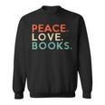Peace Love Books Book Lover Reading Read Tee Sweatshirt