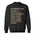 My Perfect Day Read Books Bookworm Book Lover Sweatshirt