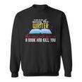 Please Do Not Annoy The Writer She May Put You In a Book And Sweatshirt