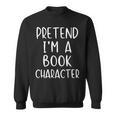 Pretend Im Book Character Costume Halloween Simple Adult Kid Sweatshirt