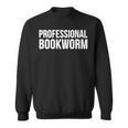 Professional Bookworm Book Reader Sweatshirt