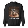 Raccoon I Live Here Now Book Lover Racoon Reading Book Sweatshirt Raccoon I Live Here Now Book Lover Racoon Reading Book Sweatshirt
