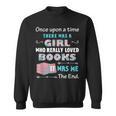 There Was A Girl Who Loved Books Book Lover Daughter Girls Sweatshirt There Was A Girl Who Loved Books Book Lover Daughter Girls Sweatshirt