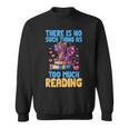 There Is No Such Thing As Too Much Reading Books Dragon Sweatshirt There Is No Such Thing As Too Much Reading Books Dragon Sweatshirt