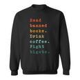 Read Banned Books Drink Coffee Fight Bigots Avid Reader Read Sweatshirt