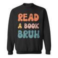 Read A Book Bruh English Teacher Reading Literature Small Sweatshirt Read A Book Bruh English Teacher Reading Literature Small Sweatshirt