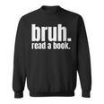 Read A Book Bruh English Teacher Reading Literature Sweatshirt Read A Book Bruh English Teacher Reading Literature Sweatshirt