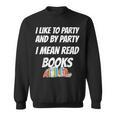 I Like To Read Books Book Lovers I Love To Read T-Shirt Sweatshirt