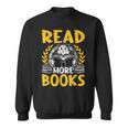 Read More Books Book Lovers Reading Sweatshirt