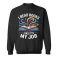 I Read Books Like It's My Job Bookish Librarian Bookworm Sweatshirt