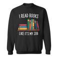 I Read Books Like Its My Job Reading Humor Sweatshirt I Read Books Like Its My Job Reading Humor Sweatshirt