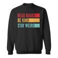 Read Books Be Kind Stay Weird Bookish Nerd Worm Lover Sweatshirt Read Books Be Kind Stay Weird Bookish Nerd Worm Lover Sweatshirt
