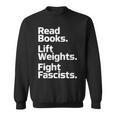 Read Books Lift Weights Fight Fascists Bookish Quote Sweatshirt