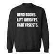 Read Books Lift Weights Fight Fascists Reading Activism Meme Sweatshirt