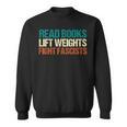 Read Books Lift Weights Fight Fascists Reading Men Women Sweatshirt Read Books Lift Weights Fight Fascists Reading Men Women Sweatshirt