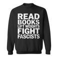 Read Books Lift Weights Fight Fascists Reading Reader Book Sweatshirt