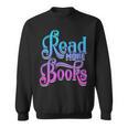 Read More Books Reading Bookworm Book Reader Teacher Men Women Kids Sweatshirt Read More Books Reading Bookworm Book Reader Teacher Men Women Kids Sweatshirt
