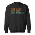 Read Books Walk Dogs Fight Fascists Sweatshirt