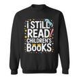 I Still Read Children Books Shirts Unicorn Reading Librarian Sweatshirt I Still Read Children Books Shirts Unicorn Reading Librarian Sweatshirt