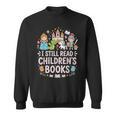 I Still Read Children's Books Book Lovers Teacher Sweatshirt