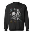 I Still Read Childrens Books For Kindergarten Teacher Sweatshirt
