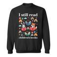 I Still Read Children’s Books Books Lover Reading Sweatshirt