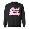 Read To Me Daddy Cute Book Lover Sweatshirt Read To Me Daddy Cute Book Lover Sweatshirt