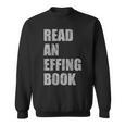 Read An Effing Book Sweatshirt