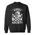 If You Can Read This I Was Forced To Put My Book Down Book Sweatshirt