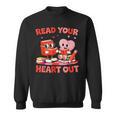Read Your Heart Out Valentine Reading Book Girl Kid Teacher Sweatshirt