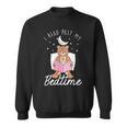 Read Past Bedtime Books Reader Book Reading Bookworm Author Sweatshirt
