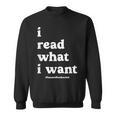 I Read What I Want Banned Books Club For Bibliophile Reading Sweatshirt