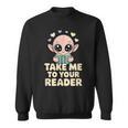 Take Me To Your Reader Cute Kawaii Alien Book Lover Pun Sweatshirt