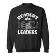 Readers Are Leaders Books Reading Librarian Teacher Bookworm Men Women Kids Sweatshirt Readers Are Leaders Books Reading Librarian Teacher Bookworm Men Women Kids Sweatshirt